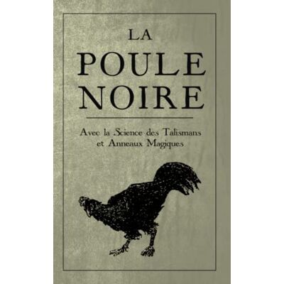 Inconnu La Poule Noire: Avec La Science Des Talismans Et Anneaux Magiques - Publicité Inconnu La Poule Noire: Avec La Science Des Talismans Et Anneaux Magiques - Publicité