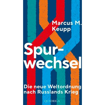 Keupp, Marcus M. Spurwechsel: Die Neue Weltordnung Nach Russlands Krieg - Publicité Keupp, Marcus M. Spurwechsel: Die Neue Weltordnung Nach Russlands Krieg - Publicité