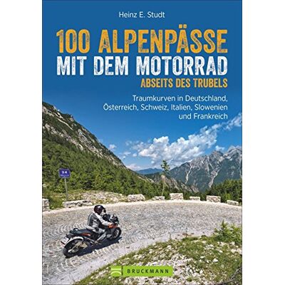 Studt, Heinz E. Motorradführer Alpen: 100 Alpenpässe Abseits Des Trubels. Unbekannte Strecken, Geheimtipps Und Einsame Traumstraßen In Den West- Und Ostalpen. Publicité Studt, Heinz E. Motorradführer Alpen: 100 Alpenpässe Abseits Des Trubels. Unbekannte Strecken, Geheimtipps Und Einsame Traumstraßen In Den West- Und Ostalpen. Publicité