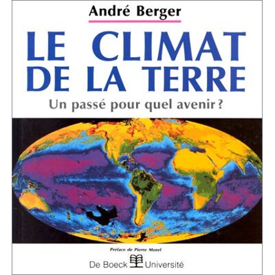 André Berger Le Climat De La Terre : Un Passé Pour Quel Avenir ? - Publicité André Berger Le Climat De La Terre : Un Passé Pour Quel Avenir ? - Publicité