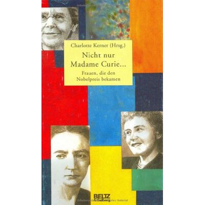 Charlotte Kerner Nicht Nur Madame Curie ... (Beltz & Gelberg - Biographie) - Publicité Charlotte Kerner Nicht Nur Madame Curie ... (Beltz & Gelberg - Biographie) - Publicité