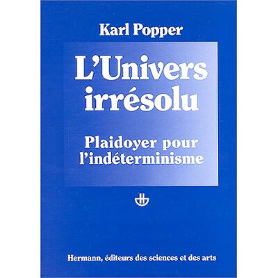 Karl Popper Post-Scriptum À La Logique De La Découverte Scientifique. Vol. 2. L'Univers Irrésolu : Plaidoyer Pour L'Indéterminisme - Publicité Karl Popper Post-Scriptum À La Logique De La Découverte Scientifique. Vol. 2. L'Univers Irrésolu : Plaidoyer Pour L'Indéterminisme - Publicité