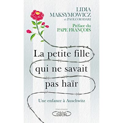 Lidia Maksymowicz La Petite Fille Qui Ne Savait Pas Haïr : Une Enfance À Auschwitz : Mon Témoignage - Publicité Lidia Maksymowicz La Petite Fille Qui Ne Savait Pas Haïr : Une Enfance À Auschwitz : Mon Témoignage - Publicité