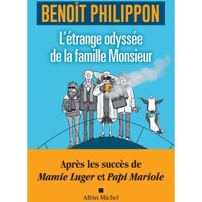 Benoît Philippon L'Étrange Odyssée De La Famille Monsieur - Publicité Benoît Philippon L'Étrange Odyssée De La Famille Monsieur - Publicité