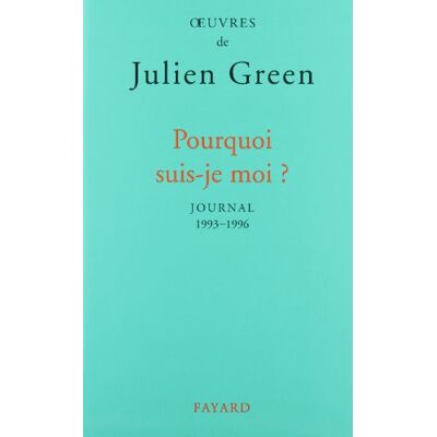 Oeuvres De Julien Green. Journal. Vol. 16. Pourquoi Suis-Je Moi ? : 1993-1996 - Publicité Oeuvres De Julien Green. Journal. Vol. 16. Pourquoi Suis-Je Moi ? : 1993-1996 - Publicité