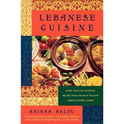 Anissa Helou Lebanese Cuisine: More Than 250 Authentic Recipes From The Most Elegant Middle Eastern Cuisine - Publicité Anissa Helou Lebanese Cuisine: More Than 250 Authentic Recipes From The Most Elegant Middle Eastern Cuisine - Publicité