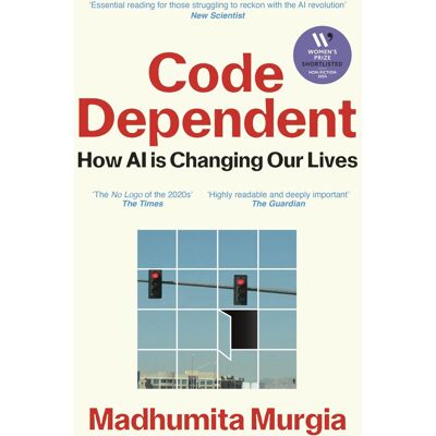 Madhumita Murgia Code Dependent: How Ai Is Changing Our Lives ― Shortlisted For The Women'S Prize For Non-Fiction - Publicité Madhumita Murgia Code Dependent: How Ai Is Changing Our Lives ― Shortlisted For The Women'S Prize For Non-Fiction - Publicité