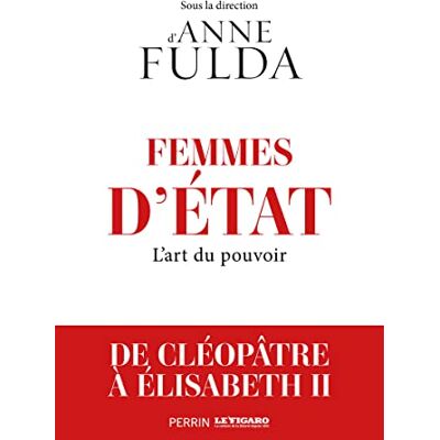 Anne Fulda Femmes D'Etat : L'Art Du Pouvoir : De Cléopâtre À Angela Merkel - Publicité Anne Fulda Femmes D'Etat : L'Art Du Pouvoir : De Cléopâtre À Angela Merkel - Publicité