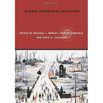 Morley, Michael J. Global Industrial Relations (Routledge Global Human Resource Managment) - Publicité Morley, Michael J. Global Industrial Relations (Routledge Global Human Resource Managment) - Publicité