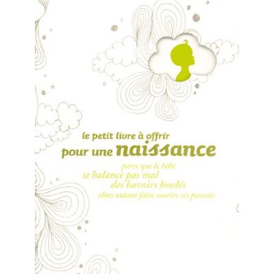 Raphaële Vidaling Le Petit Livre À Offrir Pour Une Naissance : Parce Que Le Bébé Se Balance Pas Mal Des Bavoirs Brodés, Alors Autant Faire Sourire Ses Parents - Publicité Raphaële Vidaling Le Petit Livre À Offrir Pour Une Naissance : Parce Que Le Bébé Se Balance Pas Mal Des Bavoirs Brodés, Alors Autant Faire Sourire Ses Parents - Publicité