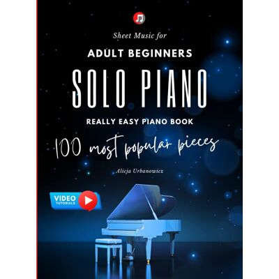 Alicja Urbanowicz Solo Piano I 100 Most Popular Pieces: Sheet Music For Adult Beginners I Really Easy Piano Book I Video Tutorials I Gift For Piano Teachers Classical ... Jazz I Fur Elise Moonlight Sonata Canon In D - Publicité Alicja Urbanowicz Solo Piano I 100 Most Popular Pieces: Sheet Music For Adult Beginners I Really Easy Piano Book I Video Tutorials I Gift For Piano Teachers Classical ... Jazz I Fur Elise Moonlight Sonata Canon In D - Publicité