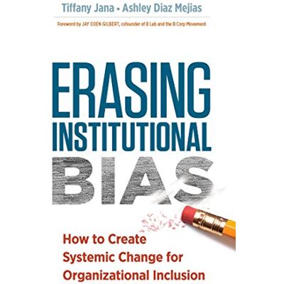 Tiffany Jana Erasing Institutional Bias: How To Create Systemic Change For Organizational Inclusion - Publicité Tiffany Jana Erasing Institutional Bias: How To Create Systemic Change For Organizational Inclusion - Publicité