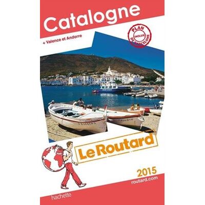 Le Routard Catalogne : + Valence Et Andorre : 2015 - Publicité Le Routard Catalogne : + Valence Et Andorre : 2015 - Publicité