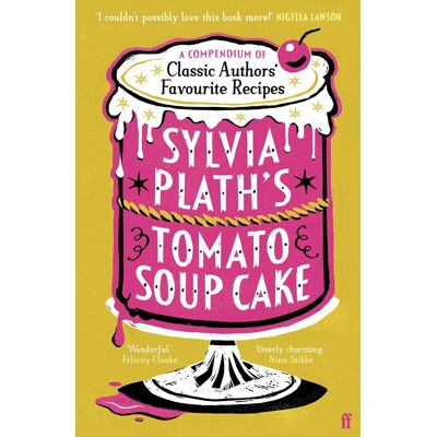 Various Sylvia Plath'S Tomato Soup Cake: A Compendium Of Classic Authors' Favourite Recipes - Publicité Various Sylvia Plath'S Tomato Soup Cake: A Compendium Of Classic Authors' Favourite Recipes - Publicité