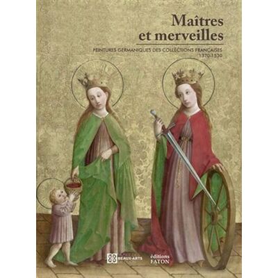 Collectif Maître Et Merveilles : Peintures Germaniques Des Collections Françaises (1370-1530) : Album De L'Exposition - Publicité Collectif Maître Et Merveilles : Peintures Germaniques Des Collections Françaises (1370-1530) : Album De L'Exposition - Publicité