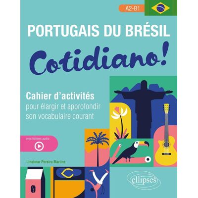 Lineimar Pereira Martins Cotidiano ! : Portugais Du Brésil : Cahier D'Activités Pour Élargir Et Approfondir Son Vocabulaire Courant, A2-B1 - Publicité Lineimar Pereira Martins Cotidiano ! : Portugais Du Brésil : Cahier D'Activités Pour Élargir Et Approfondir Son Vocabulaire Courant, A2-B1 - Publicité