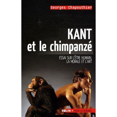 Georges Chapouthier Kant Et Le Chimpanzé : Essai Sur L'Être Humain, La Morale Et L'Art - Publicité Georges Chapouthier Kant Et Le Chimpanzé : Essai Sur L'Être Humain, La Morale Et L'Art - Publicité