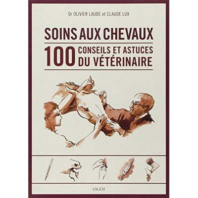 Olivier Laude Soins Aux Chevaux : 100 Conseils Et Astuces Du Vétérinaire - Publicité Olivier Laude Soins Aux Chevaux : 100 Conseils Et Astuces Du Vétérinaire - Publicité
