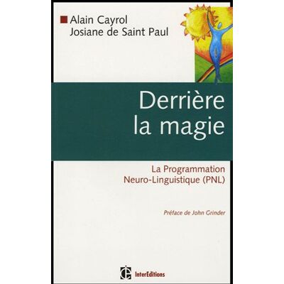 Alain Cayrol Derrière La Magie : La Programmation Neurolinguistique - Publicité Alain Cayrol Derrière La Magie : La Programmation Neurolinguistique - Publicité