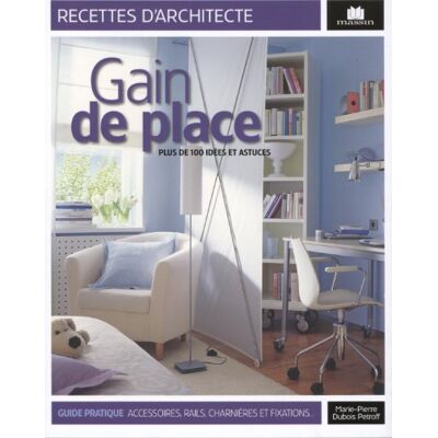 Marie-Pierre Dubois-Petroff Gain De Place : Plus De 100 Idées & Astuces - Publicité Marie-Pierre Dubois-Petroff Gain De Place : Plus De 100 Idées & Astuces - Publicité