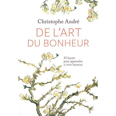 Christophe André De L'Art Du Bonheur : 25 Leçons Pour Apprendre À Vivre Heureux - Publicité Christophe André De L'Art Du Bonheur : 25 Leçons Pour Apprendre À Vivre Heureux - Publicité