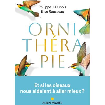 Dubois, Philippe J. Ornithérapie : Et Si Les Oiseaux Nous Aidaient À Aller Mieux ? - Publicité Dubois, Philippe J. Ornithérapie : Et Si Les Oiseaux Nous Aidaient À Aller Mieux ? - Publicité