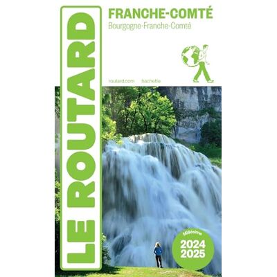 Le Routard Franche-Comté : Bourgogne-Franche-Comté : 2024-2025 - Publicité Le Routard Franche-Comté : Bourgogne-Franche-Comté : 2024-2025 - Publicité