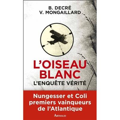 Bernard Decré L'Oiseau Blanc, L'Enquête Vérité - Publicité Bernard Decré L'Oiseau Blanc, L'Enquête Vérité - Publicité