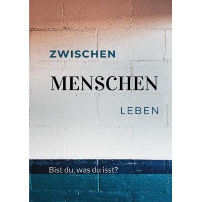 Antje Scholz Zwischen Menschen Leben: Bist Du, Was Du Isst? - Publicité Antje Scholz Zwischen Menschen Leben: Bist Du, Was Du Isst? - Publicité