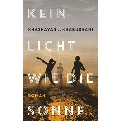 Khabushani, Khashayar J. Kein Licht Wie Die Sonne: Roman - Publicité Khabushani, Khashayar J. Kein Licht Wie Die Sonne: Roman - Publicité