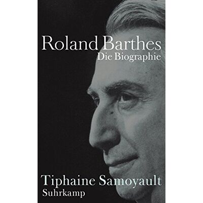 Tiphaine Samoyault Roland Barthes: Die Biographie - Publicité Tiphaine Samoyault Roland Barthes: Die Biographie - Publicité