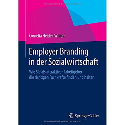 Cornelia Heider-Winter Employer Branding In Der Sozialwirtschaft: Wie Sie Als Attraktiver Arbeitgeber Die Richtigen Fachkräfte Finden Und Halten - Publicité Cornelia Heider-Winter Employer Branding In Der Sozialwirtschaft: Wie Sie Als Attraktiver Arbeitgeber Die Richtigen Fachkräfte Finden Und Halten - Publicité