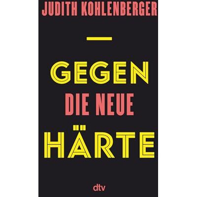 Judith Kohlenberger Gegen Die Neue Härte - Publicité Judith Kohlenberger Gegen Die Neue Härte - Publicité