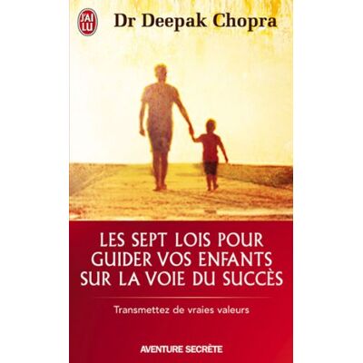 Deepak Chopra Les Sept Lois Pour Guider Vos Enfants Sur La Voie Du Succès : Transmettez De Vraies Valeurs - Publicité Deepak Chopra Les Sept Lois Pour Guider Vos Enfants Sur La Voie Du Succès : Transmettez De Vraies Valeurs - Publicité
