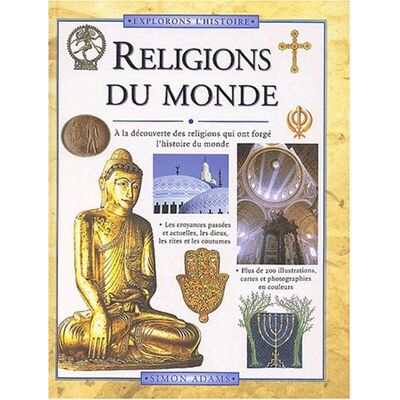 Simon Adams Religions Du Monde : À La Découverte Des Religions Qui Ont Forgé L'Histoire Du Monde - Publicité Simon Adams Religions Du Monde : À La Découverte Des Religions Qui Ont Forgé L'Histoire Du Monde - Publicité