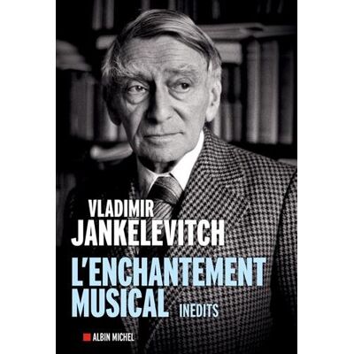 Vladimir Jankélévitch L'Enchantement Musical : Écrits 1929-1983 - Publicité Vladimir Jankélévitch L'Enchantement Musical : Écrits 1929-1983 - Publicité