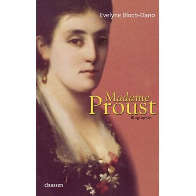 Evelyne Bloch-Dano Madame Proust: Biographie - Publicité Evelyne Bloch-Dano Madame Proust: Biographie - Publicité