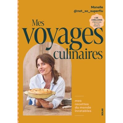 Monelle Godaert Mes Voyages Culinaires : Mes Recettes Du Monde Inratables - Publicité Monelle Godaert Mes Voyages Culinaires : Mes Recettes Du Monde Inratables - Publicité