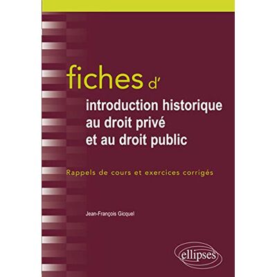 Jean-François Gicquel Fiches D'Introduction Historique Au Droit Privé Et Au Droit Public : Du Ve Siècle À L'Époque Contemporaine : Rappels De Cours Et Exercices Corrigés - Publicité Jean-François Gicquel Fiches D'Introduction Historique Au Droit Privé Et Au Droit Public : Du Ve Siècle À L'Époque Contemporaine : Rappels De Cours Et Exercices Corrigés - Publicité