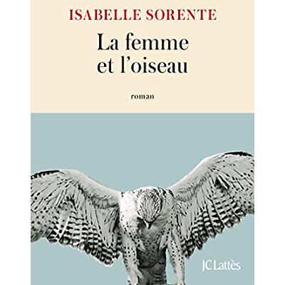 Isabelle Sorente La Femme Et L'Oiseau - Publicité Isabelle Sorente La Femme Et L'Oiseau - Publicité
