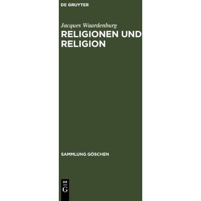 Jacques Waardenburg Religionen Und Religion: Systematische Einführung In Die Religionswissenschaft (Sammlung Gaschen) - Publicité Jacques Waardenburg Religionen Und Religion: Systematische Einführung In Die Religionswissenschaft (Sammlung Gaschen) - Publicité