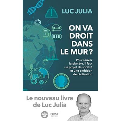 Luc Julia On Va Droit Dans Le Mur ? : Pour Sauver La Planète, Il Faut Un Projet De Société Et Une Ambition De Civilisation - Publicité Luc Julia On Va Droit Dans Le Mur ? : Pour Sauver La Planète, Il Faut Un Projet De Société Et Une Ambition De Civilisation - Publicité