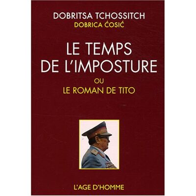 Dobrica Cosic Le Temps De L'Imposture Ou Le Roman De Tito. La Roue Épique De Dobritsa Tchossitch - Publicité Dobrica Cosic Le Temps De L'Imposture Ou Le Roman De Tito. La Roue Épique De Dobritsa Tchossitch - Publicité