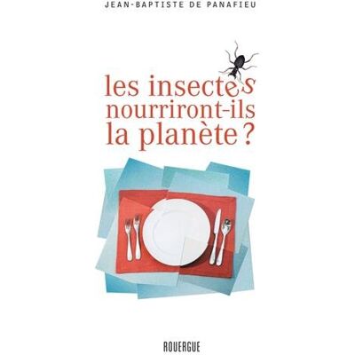 Panafieu, Jean-Baptiste de Les Insectes Nourriront-Ils La Planète ? - Publicité Panafieu, Jean-Baptiste de Les Insectes Nourriront-Ils La Planète ? - Publicité