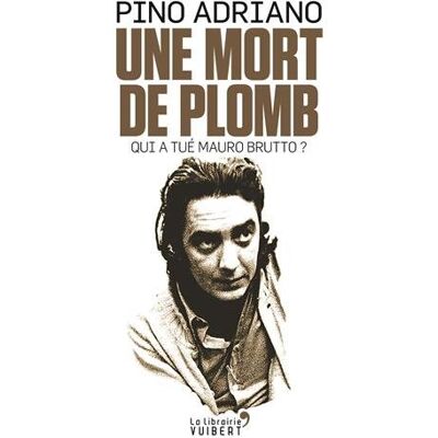 Pino Adriano Une Mort De Plomb : Qui A Tué Mauro Brutto ? - Publicité Pino Adriano Une Mort De Plomb : Qui A Tué Mauro Brutto ? - Publicité