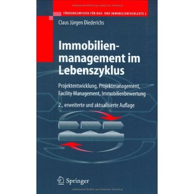 Diederichs, Claus Jürgen Immobilienmanagement Im Lebenszyklus: Projektentwicklung, Projektmanagement, Facility Management, Immobilienbewertung - Publicité Diederichs, Claus Jürgen Immobilienmanagement Im Lebenszyklus: Projektentwicklung, Projektmanagement, Facility Management, Immobilienbewertung - Publicité