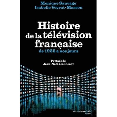 Monique Sauvage Histoire De La Télévision Française : De 1935 À Nos Jours - Publicité Monique Sauvage Histoire De La Télévision Française : De 1935 À Nos Jours - Publicité