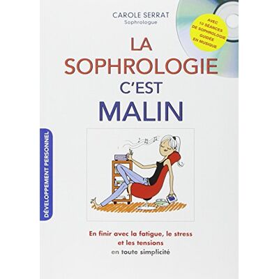 Carole Serrat La Sophrologie, C'Est Malin : En Finir Avec La Fatigue, Le Stress Et Les Tensions En Toute Simplicité - Publicité Carole Serrat La Sophrologie, C'Est Malin : En Finir Avec La Fatigue, Le Stress Et Les Tensions En Toute Simplicité - Publicité