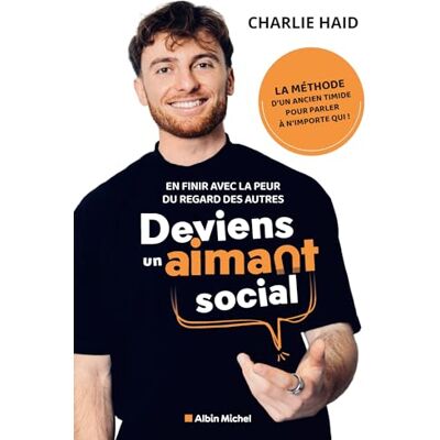 Charlie Haid Deviens Un Aimant Social : En Finir Avec La Peur Du Regard Des Autres - Publicité Charlie Haid Deviens Un Aimant Social : En Finir Avec La Peur Du Regard Des Autres - Publicité