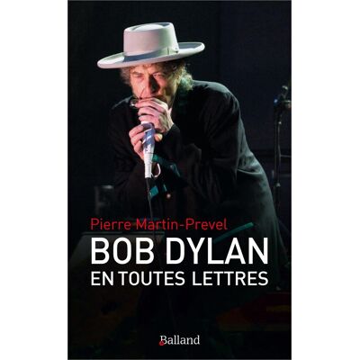 Bob Dylan En Toutes Lettres : Un Abécédaire Amoureux - Publicité Bob Dylan En Toutes Lettres : Un Abécédaire Amoureux - Publicité